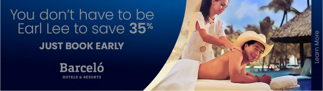 Barceló Hotels & Resorts — You don't have to be Earl Lee to save 35%. Just book early.